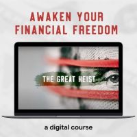 The Great Heist: Awaken Your Financial Freedom Course